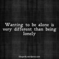 /album/quotes/wanting-to-be-alone-is-very-different-than-being-lonely-sad-quote-jpg/